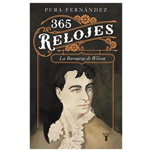 365 relojes: Vida de la Baronesa de Wilson (1833-1923) (Biografías)