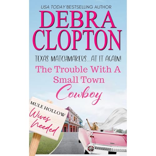 The Trouble with a Small Town Cowboy Audiolibro Por Debra Clopton arte de portada
