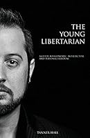 The Young Libertarian: A Guide to Economic, Intellectual and Personal Freedom 1682290409 Book Cover
