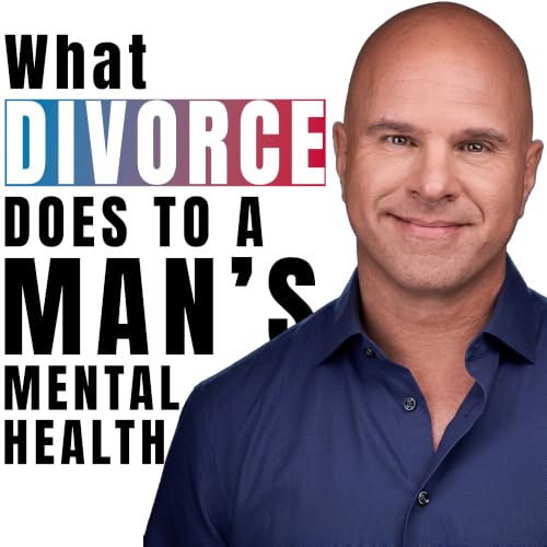 What Divorce Does to a Man&rsquo;s Psychology | Adam Lane Smith & Ralph Brewer