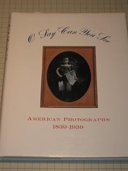 Hardcover O Say Can You See : American Photographs 1839-1939 Book