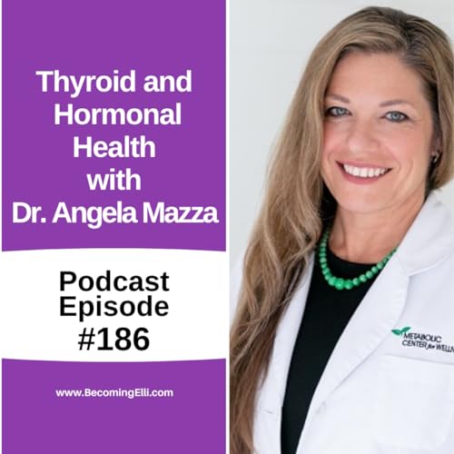 Page de couverture de Thyroid and Hormonal Health with Dr. Angela Mazza