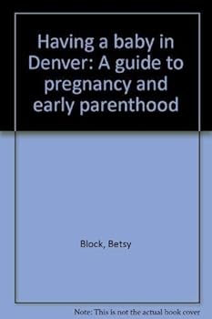 Having a baby in Denver: A guide to pregnancy and early parenthood