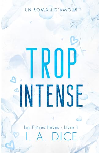 Trop intense: Les Frères Hayes - Livre 1