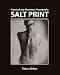 Salt Print with descriptions of orotone, opalotype, varnishes...: Historical and Alternative Photography