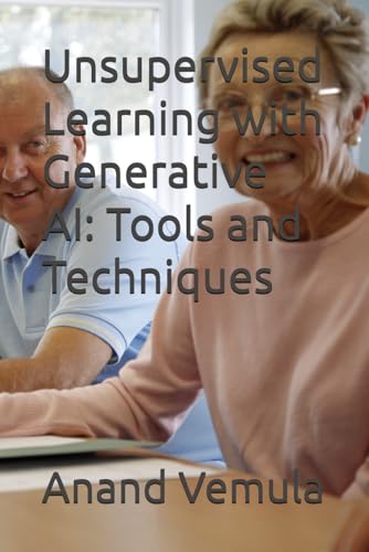 Unsupervised Learning with Generative AI: Tools and Techniques