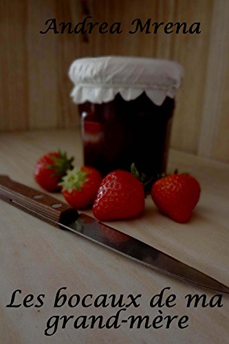Télécharger Les bocaux de ma grand-mere Francais PDF