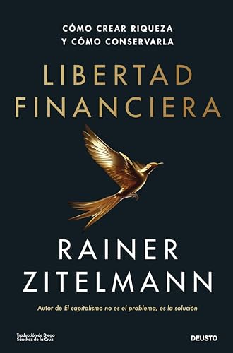 Libertad financiera: Cómo crear riqueza y cómo conservarla (Deusto) (Spanish Edition)