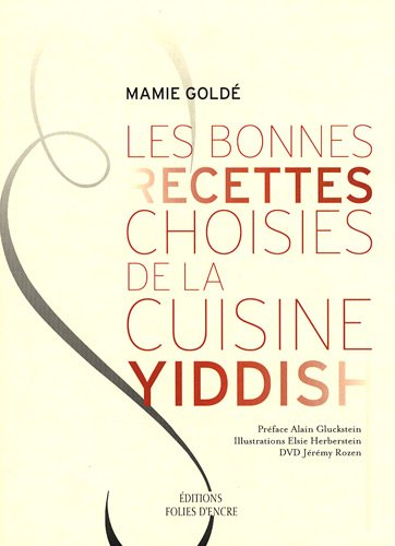 Télécharger Les bonnes recettes choisies de la cuisine yiddish (1DVD) PDF