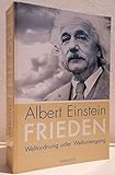 Albert Einstein über den Frieden: Weltordnung oder Weltuntergang?- Übersetzungen der englischen und französischen Originale von Will Schaber. Deutsche Originalausgabe von «Einstein on peace» - Albert Einstein