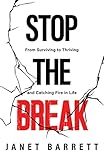 Stop The Break: From Surviving to Thriving and Catching Fire in Life (English Edition)