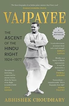 Vajpayee: The Ascent Of The Hindu Right 1924 - 1977