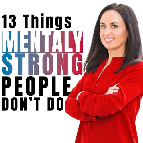 13 Habits That Build Emotional Resilience | Amy Morin and Adam Lane Smith