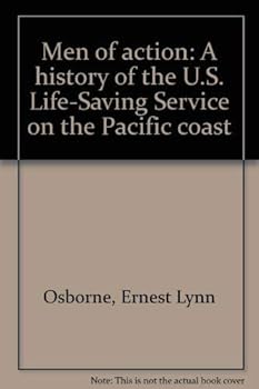 Men of action: A history of the U.S. Life-Saving Service on the Pacific coast