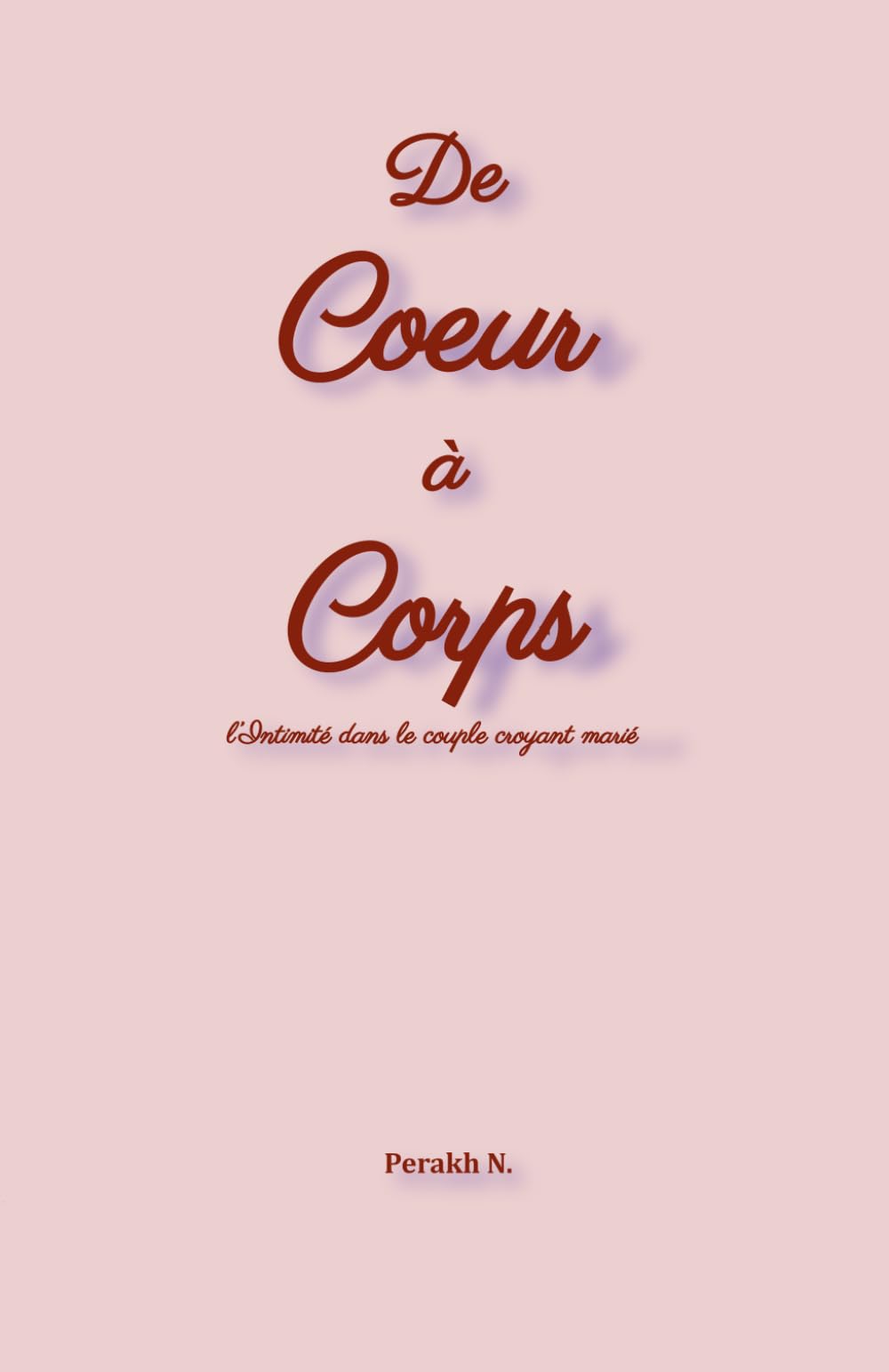 De Cœur à Corps - l'Intimité dans le couple croyant marié