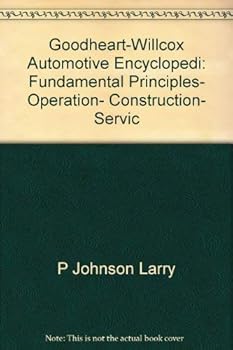 Hardcover Goodheart-Willcox Automotive Encyclopedi: Fundamental Principles, Operation, Construction, Servic Book