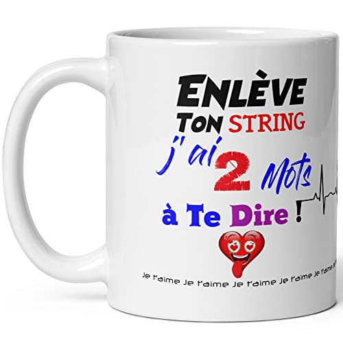 Mug humour je t'aime enlève ton string amour tasse drole haute qualité idée cadeau rigolo et funny anniversaire fete Noel femme amie collegue copine chérie fiancée