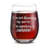 I'm Not Slurring My Words I'm Speaking in Cursive Wine Glass 15oz Fun Birthday Glass for Sisters...