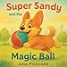 Produktbild Super Sandy and the Magic Ball: A magical storybook about a brave corgi dog, friendship, and adventure for kids ages 4-8 (Super Sandy Series)