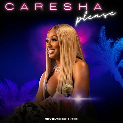 Caresha Please Podcast Por REVOLT arte de portada