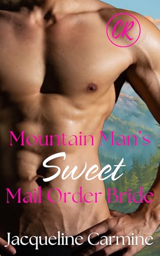 Mountain Man's Sweet Mail Order Bride (Crescent Ridge Mail Order Brides)