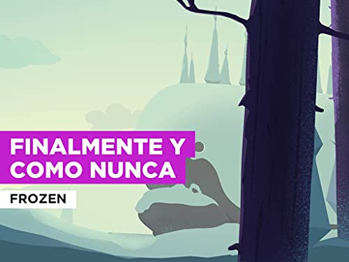 Finalmente y como nunca in the Style of Frozen