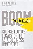 Boom to Backlash: George Floyd's Legacy on DEI as a Business Imperative