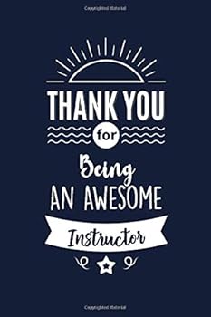 Thank You for Being an Awesome Instructor : Instructor Appreciation Gifts. Funny Birthday Gift for Men and Women. Fun, Practical and Classy Alternative to a Card