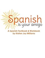 Spanish Is Your Amigo 1479134872 Book Cover
