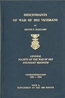 Descendants of War of 1812 Veterans: General Society of the War of 1812 Founders' Register, Commemoration 1894-1994, With a Supplement to the 1989 Roster B000LEOFCE Book Cover