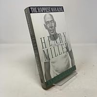 The Happiest Man Alive: A Biography of Henry Miller 0671677047 Book Cover