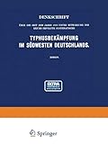  Denkschrift über die seit dem Jahre 1903 unter Mitwirkung des Reichs Erfolgte Systematische Typhusbekämpfung im Südwesten Deutschlands (Arbeiten aus dem Kaiserlichen Gesundheitsamte, 41, Band 41)