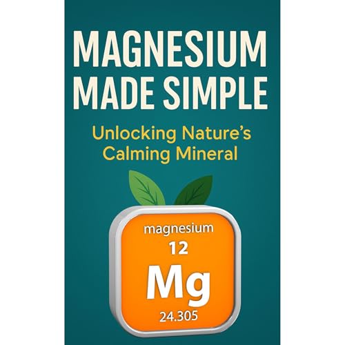 Listen to Magnesium Made Simple: Unlocking Nature&amp;rsquo;s Calming Mineral by P Davis episode artwork