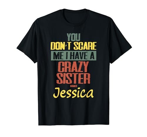 No me asustas, tengo una hermana loca llamada Jessica Camiseta