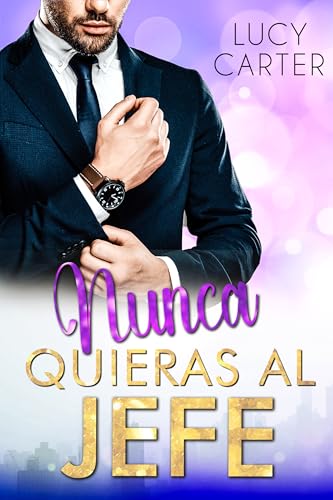 Nunca quieras al Jefe: Un jefe (no) para enamorarse (Los multimillonarios - Los jefes nº 2)
