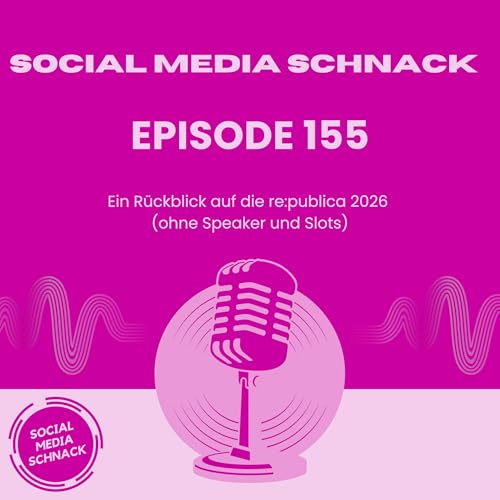 Zwischen B&uuml;hne, Taverne und Haltung: meine re:publica 2026 | Social Media Schnack #155
