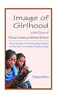 Image of Girlhood in the Fiction of African-American women Writers: Paule Marshall, Anne, Moody, Maya Angelou… 8192208907 Book Cover