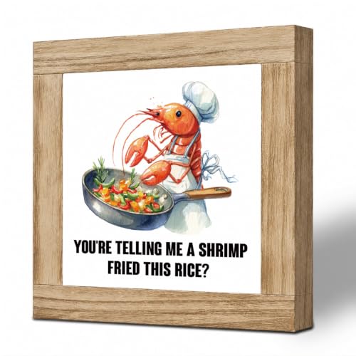 You're Telling Me a Shrimp Fried This Rice Wooden Plaque, Funny Seafood Kitchen Desk Decor, Humorous Foodie Tabletop Plaque for Office Bookshelf, Gift for Chef Cook Friend