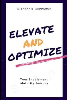 Paperback Elevate and Optimize: Your Enablement Maturity Journey Book