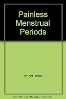 Painless Menstrual Periods B00181OA42 Book Cover