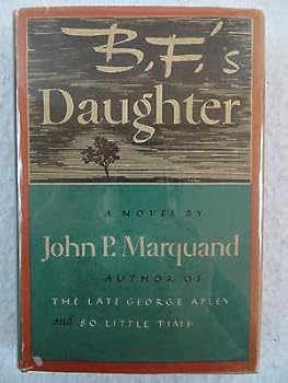 John P. Marquand B.F.'S DAUGHTER 1st Edition Little Brown and Company 1946