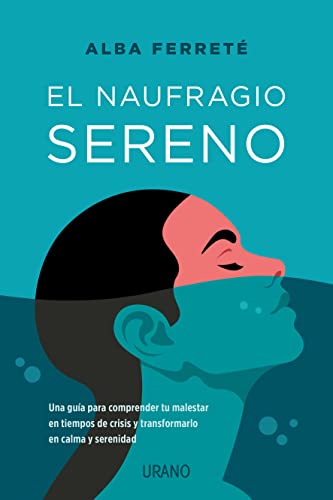 El Naufragio Sereno: Una Guía Para Comprender Tu Malestar En Tiempos De Crisis Y Transformarlo En Calma Y Serenidad Crecimiento Personal El Naufragio Sereno: Una Guía Para Comprender Tu Malestar En Tiempos De Crisis Y Transformarlo En Calma Y Serenidad Crecimiento Personal