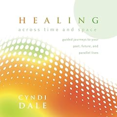 Healing Across Time and Space Audiolibro Por Cyndi Dale arte de portada