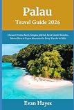 Palau Travel Guide 2026: Discover Pristine Reefs, Stingless Jellyfish, Rock Islands...