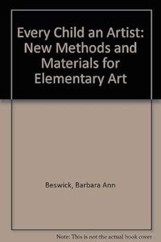 Hardcover Every Child an Artist: New Methods and Materials for Elementary Art Book