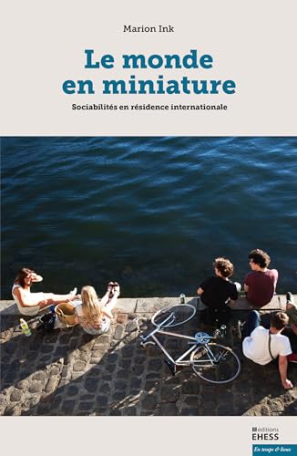 Le monde en miniature: Sociabilités en résidence internationale (En temps & lieux) (French Edition)
