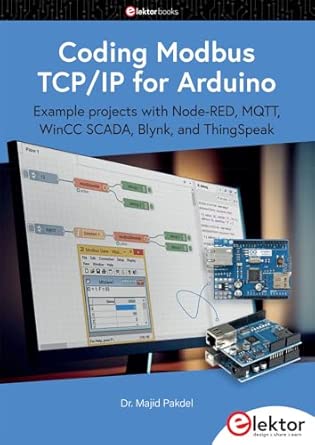 Coding Modbus TCP/IP for Arduino: example projects with Node-RED, MQTT, WinCC SCADA, Blynk, and ThingSpeak-finelybook