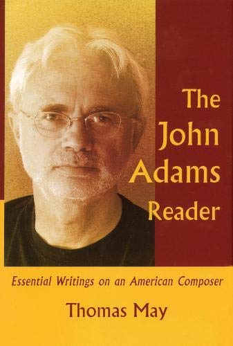 The John Adams Reader: Essential Writings on an American Composer (Amadeus)