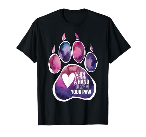 Cuando necesité una mano, me diste tu amante de Paw Pet Paw Dog Camiseta