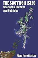The Scottish Isles: Shetlands, Orkneys and Hebrides: Part 1: The Shetlands, Orkneys, Mull, Iona, Raasay and Staffa 0473496909 Book Cover